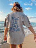 Not In The Mood ~ Mineral Washed T Shirt