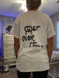 White “Get Over It” t-shirt